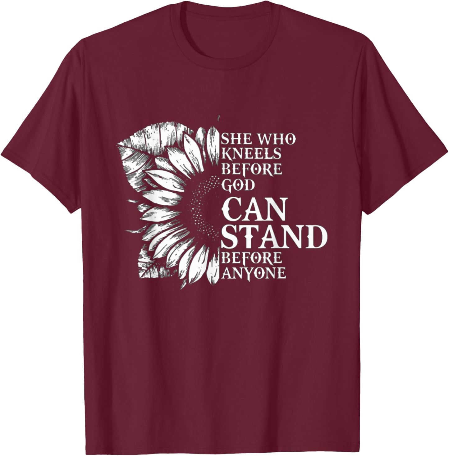 She who kneels before god can stand before anyone T-Shirt - T-Shirt | Maroon