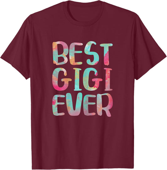 Best Gigi Ever Shirt Funny Women Mothers Day T-Shirt - T-Shirt | Maroon