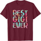 Best Gigi Ever Shirt Funny Women Mothers Day T-Shirt - T-Shirt | Maroon