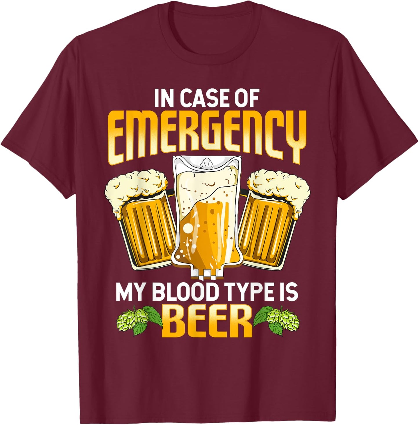 Funny In Case Of Emergency My Blood Type Is Beer Drinking T-Shirt - T-Shirt | Maroon