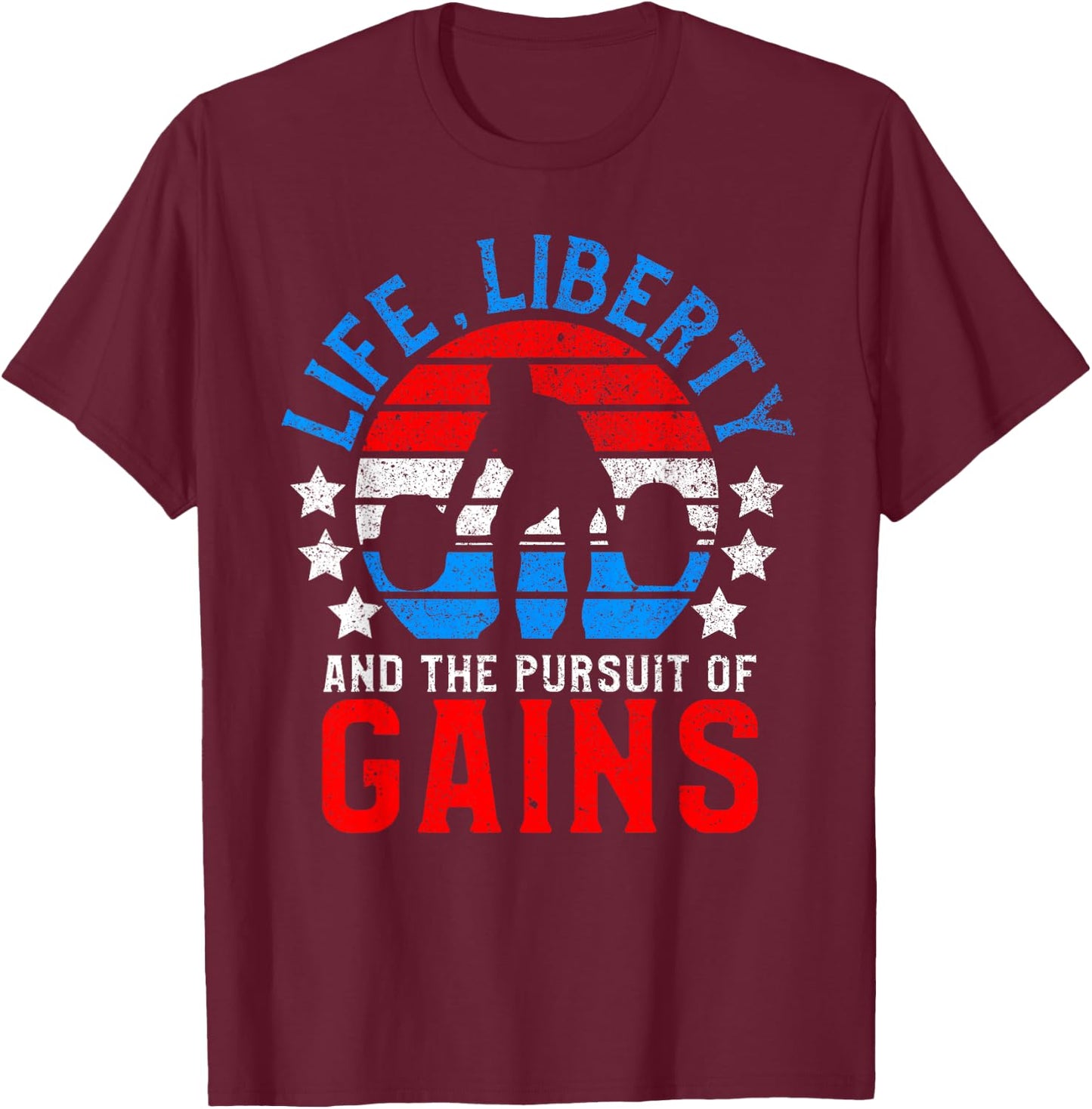 Life Liberty Pursuit of Gains Funny Workout Weight Lifting T-Shirt - T-Shirt | Maroon