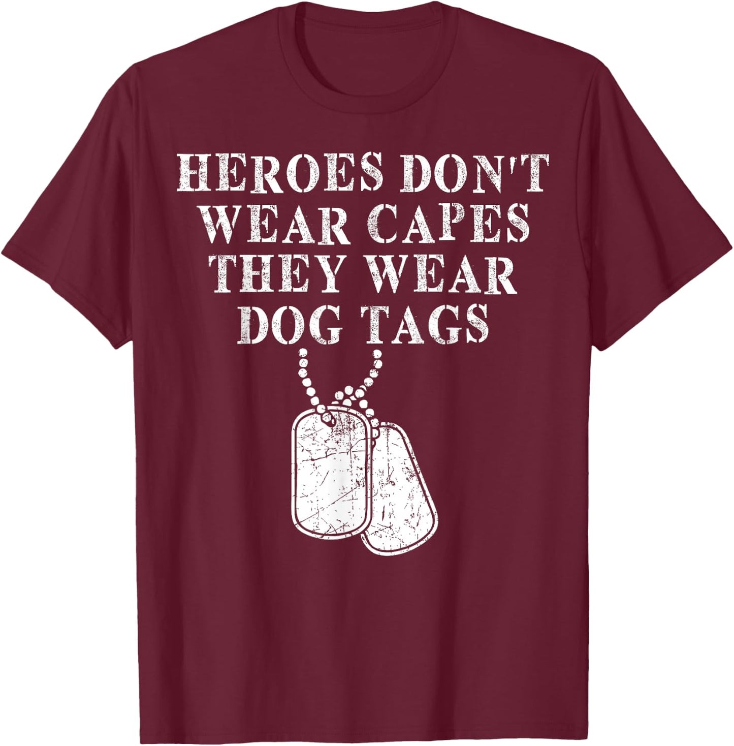 Heroes Dont Wear Capes They Wear Dog Tags T-Shirt - T-Shirt | Maroon