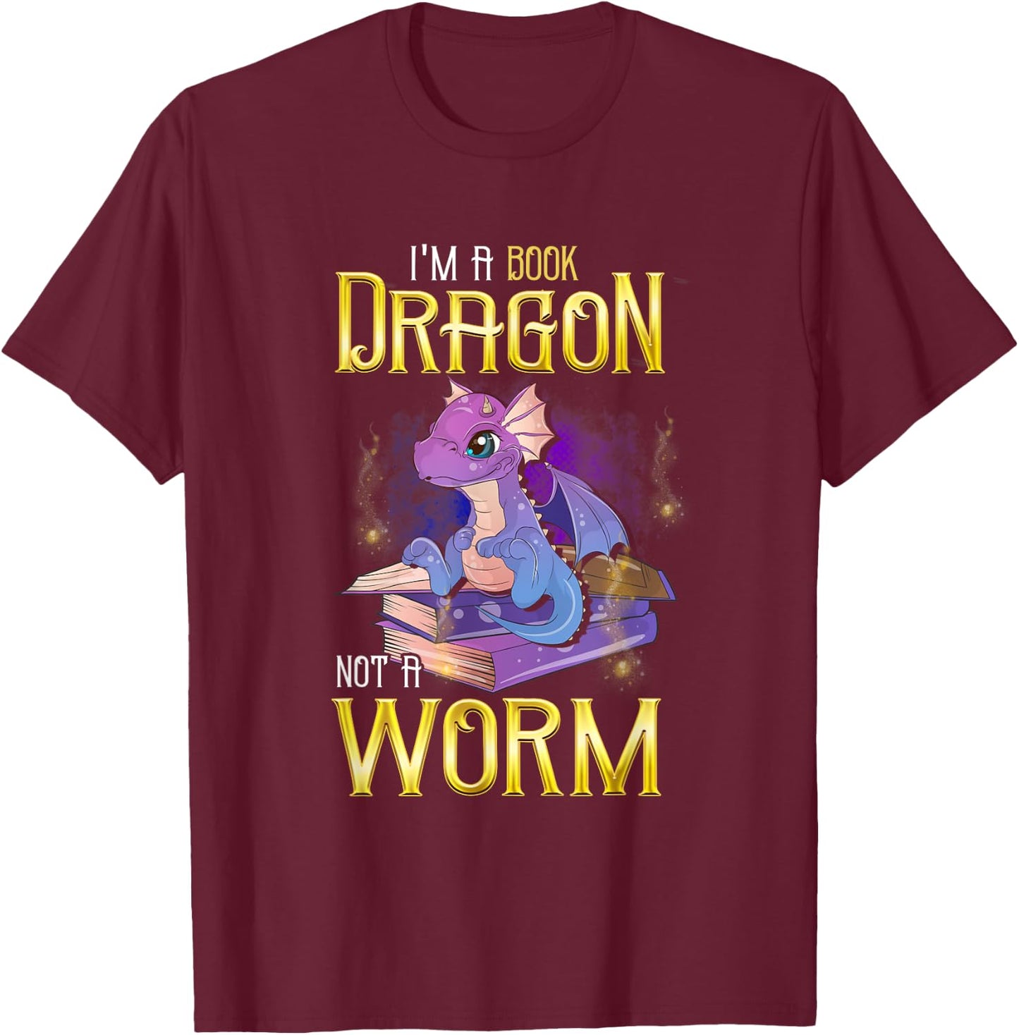 I'm a Book Dragon, Not a Worm! Funny Book Lover Gift T-Shirt - T-Shirt | Maroon