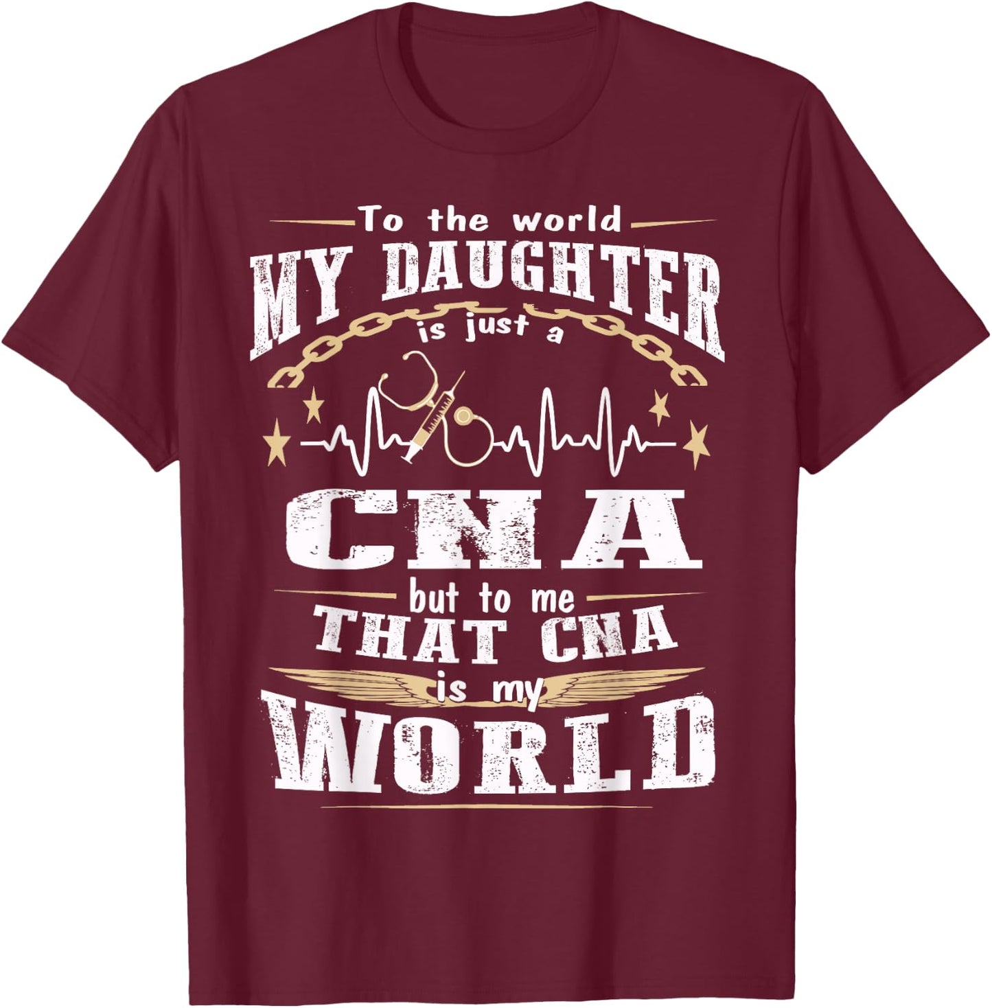 But to me That CNA is my World - CNA's Mom Shirt T-Shirt - T-Shirt | Maroon