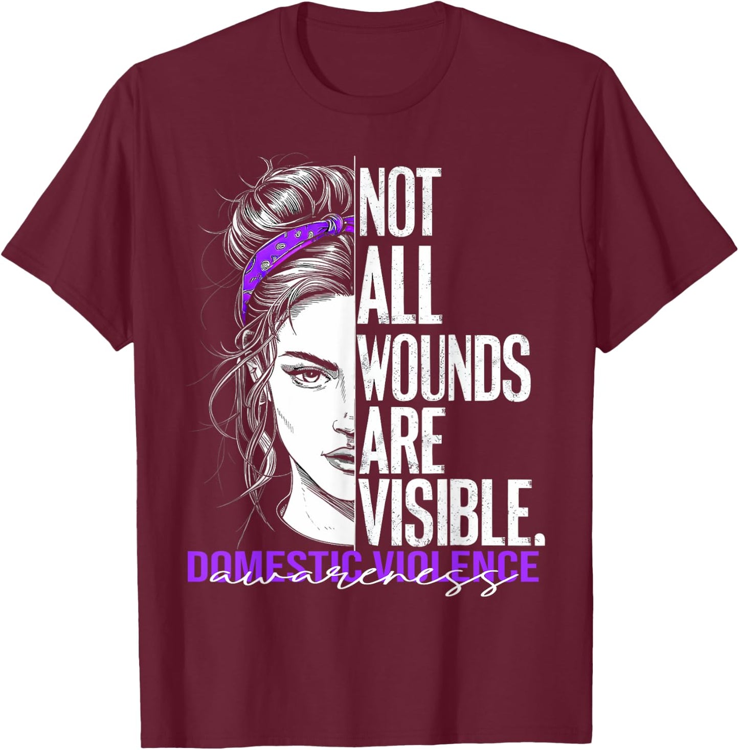 Not All Wounds Are Visible Women Domestic Violence Awareness T-Shirt - T-Shirt | Maroon