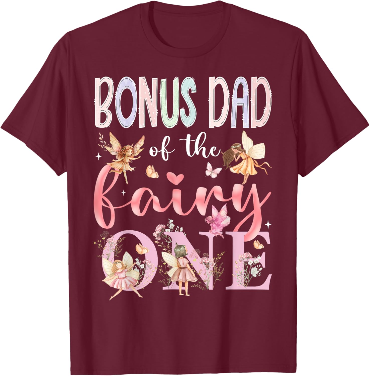 Bonus Dad Of The Fairy One 1St Birthday Girl Fairytale T-Shirt - T-Shirt | Maroon