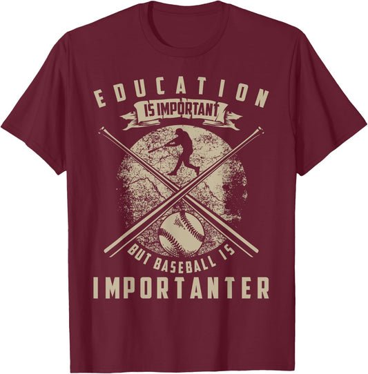 Education Is Important But Baseball Is Importanter Gift T-Shirt - T-Shirt | Maroon