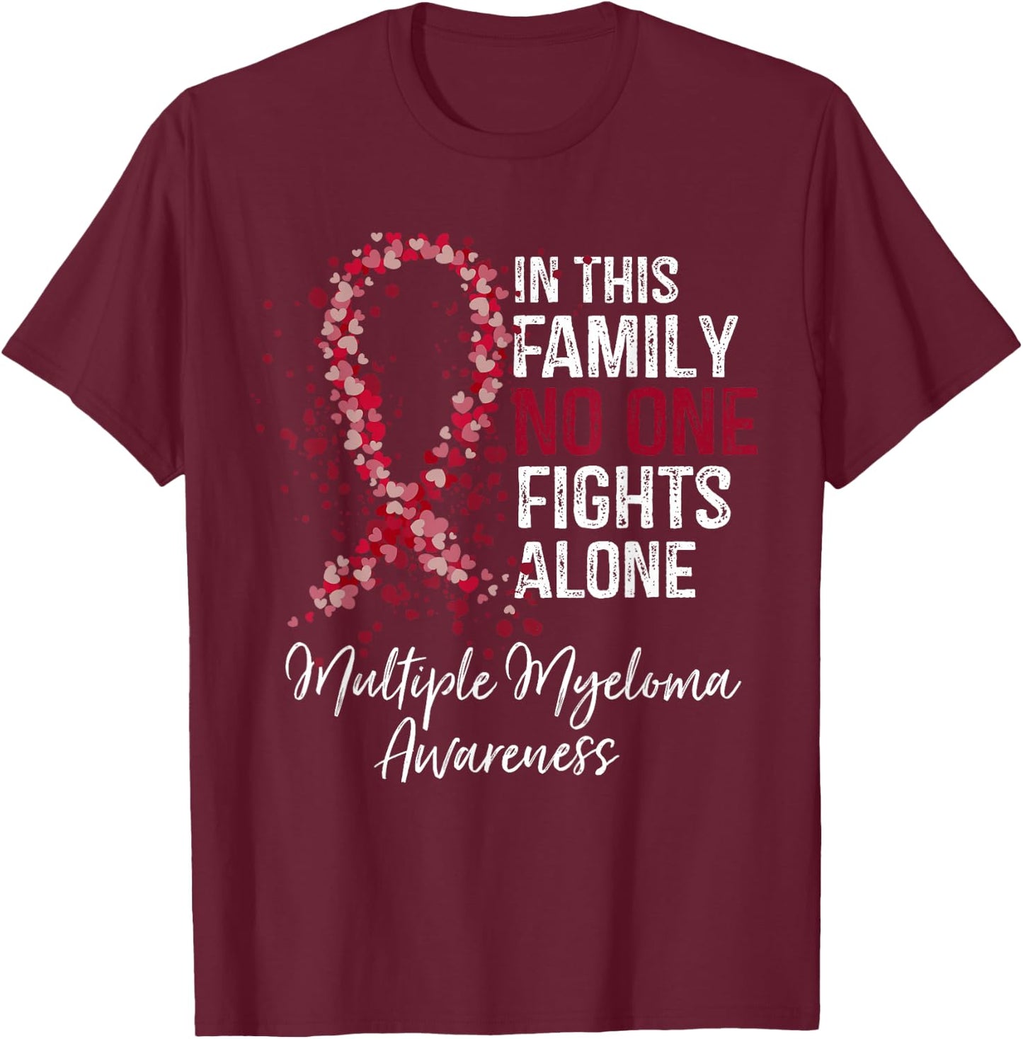 In This Family No One Fights Alone Multiple Myeloma T-Shirt - T-Shirt | Maroon