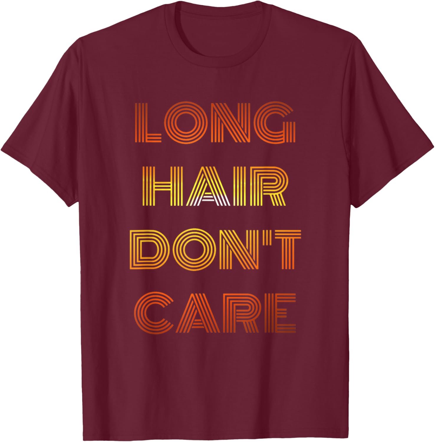 Long Hair Don't Care , Funny T-Shirt - T-Shirt | Maroon