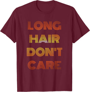 Long Hair Don't Care , Funny T-Shirt - T-Shirt | Maroon
