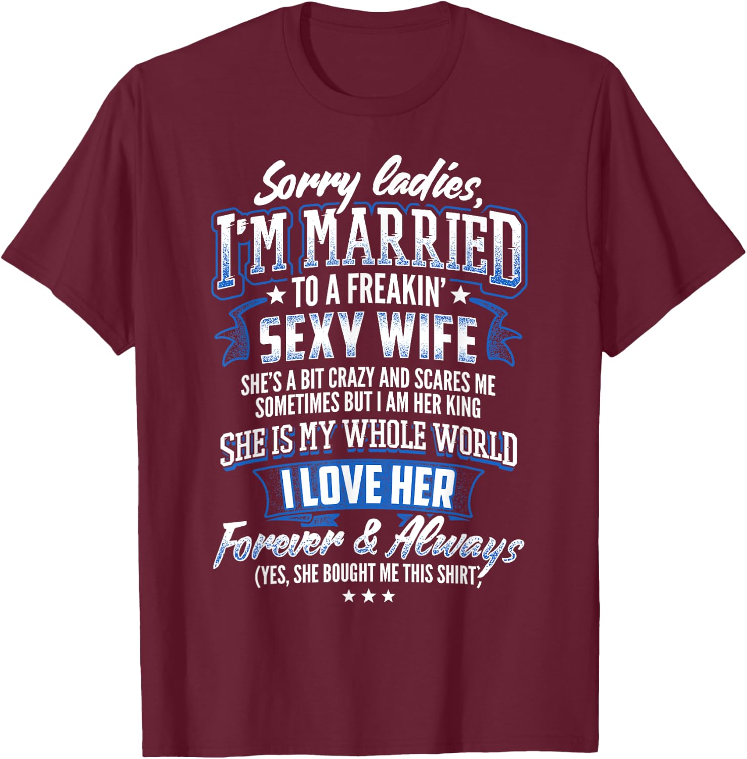 Sorry Ladies I'm Married To A Freaking Awesome Wife Shirt T-Shirt - T-Shirt | Maroon