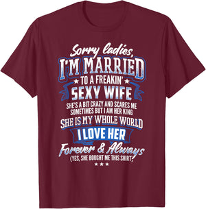 Sorry Ladies I'm Married To A Freaking Awesome Wife Shirt T-Shirt - T-Shirt | Maroon