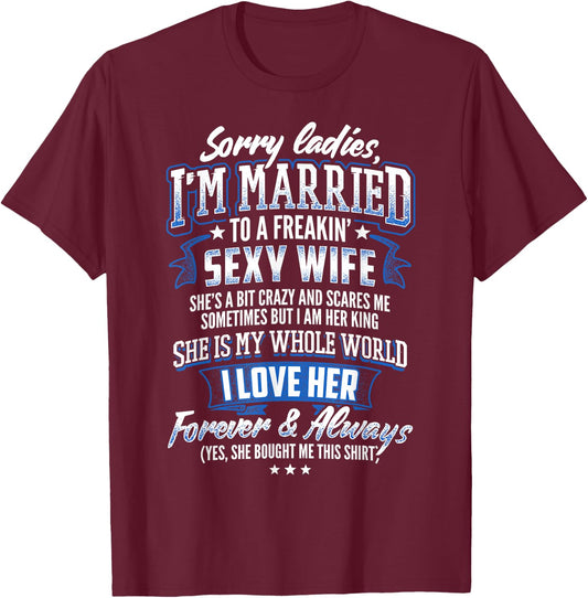Sorry Ladies I'm Married To A Freaking Awesome Wife Shirt T-Shirt - T-Shirt | Maroon