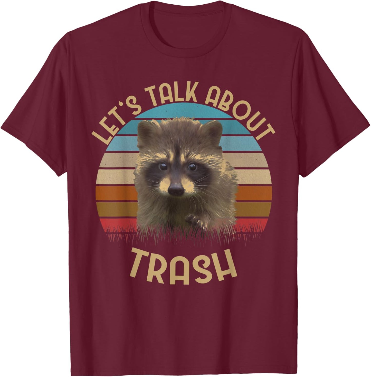 "Let's Talk About Trash" | Gift Raccoon Lovers T-Shirt - T-Shirt | Maroon