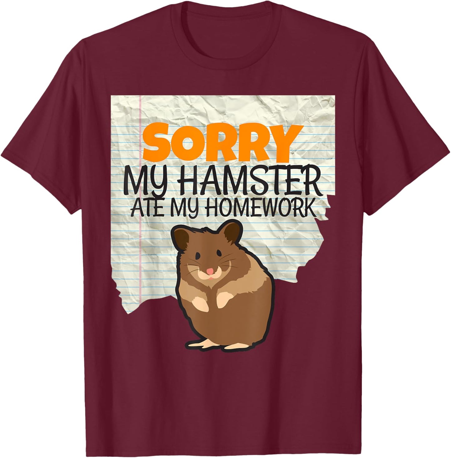 Sorry My Hamster ate my Homework Kids Teacher School T-Shirt - T-Shirt | Maroon