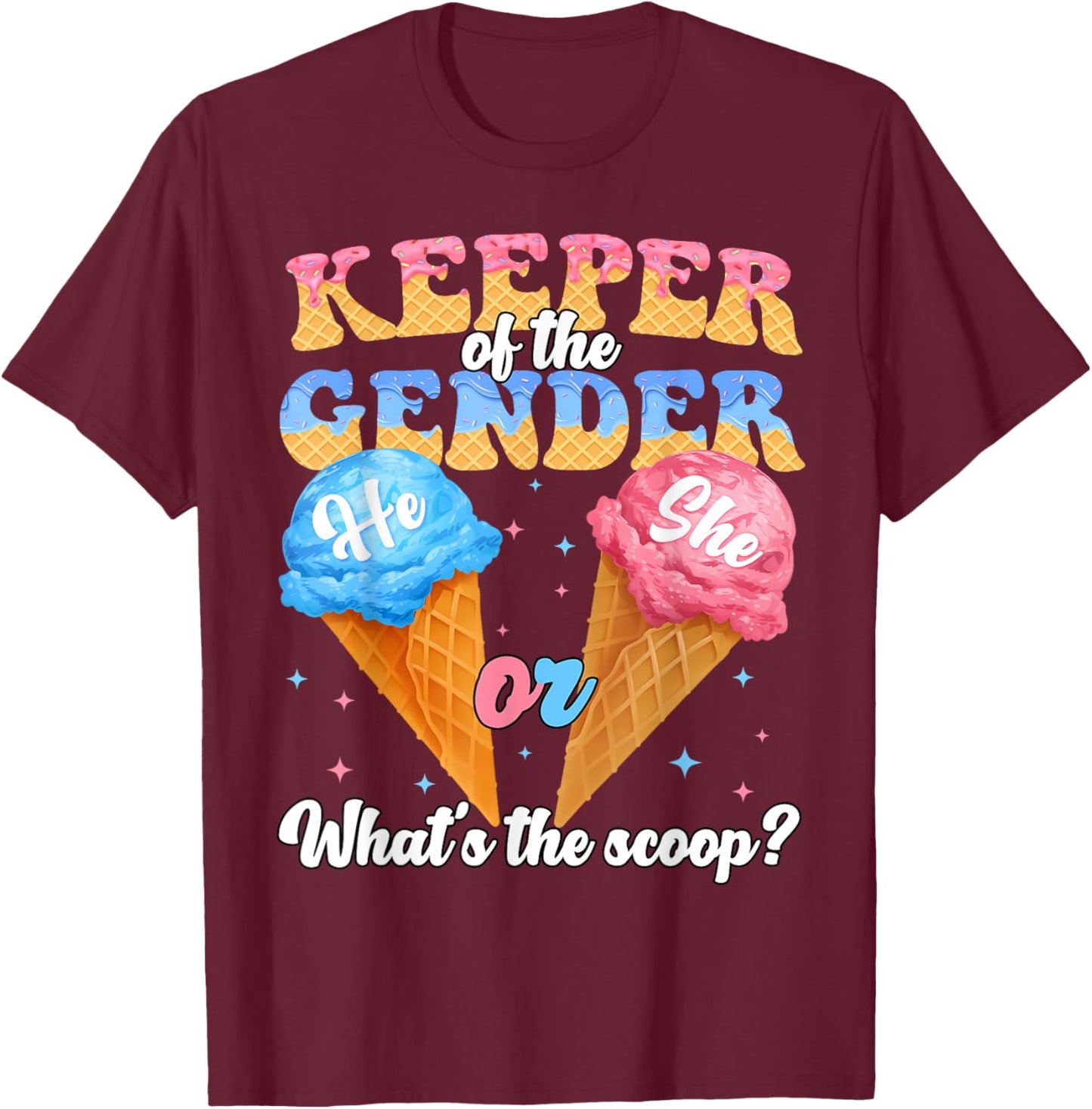 Keeper of The Gender Ice Cream Whats The Scoop Gender Reveal T-Shirt - T-Shirt | Maroon