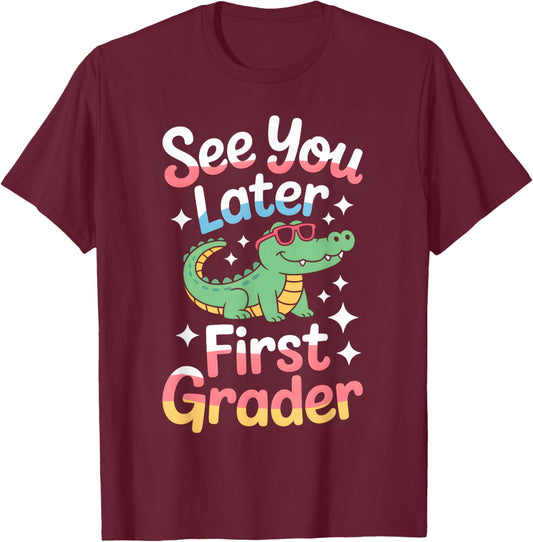 See You Later First Grader End Of School Celebration T-Shirt - T-Shirt | Maroon
