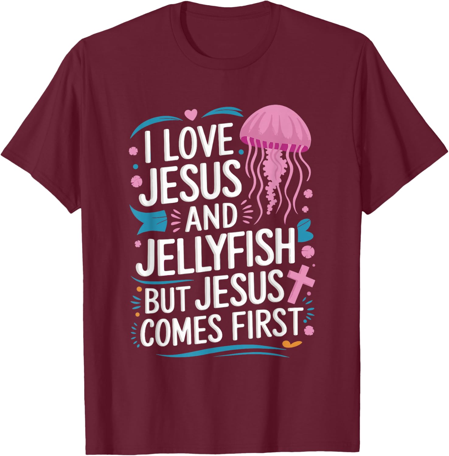 I Love Jesus And Jellyfish But Jesus Comes First T-Shirt - T-Shirt | Maroon