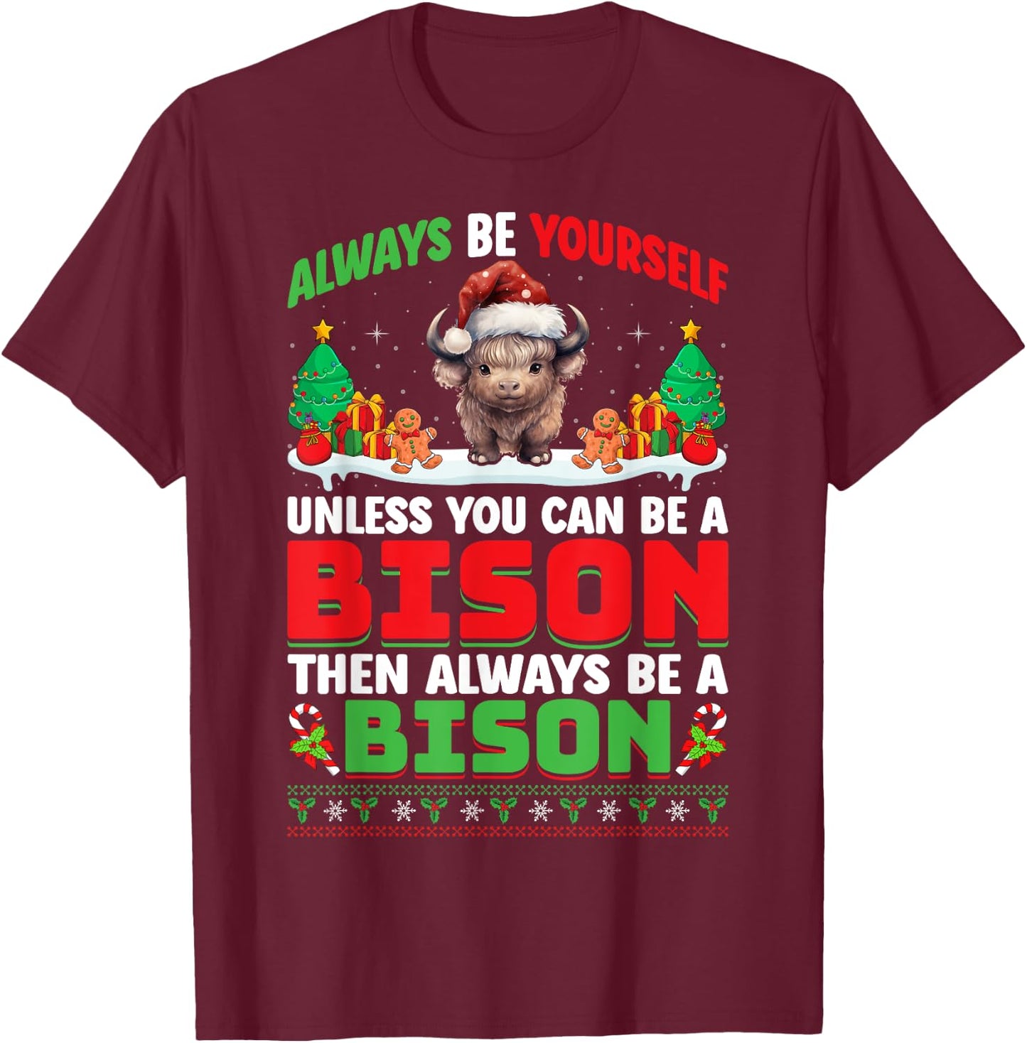 Always Be Yourself Unless You Can Be A Bison Christmas Bison T-Shirt - T-Shirt | Maroon