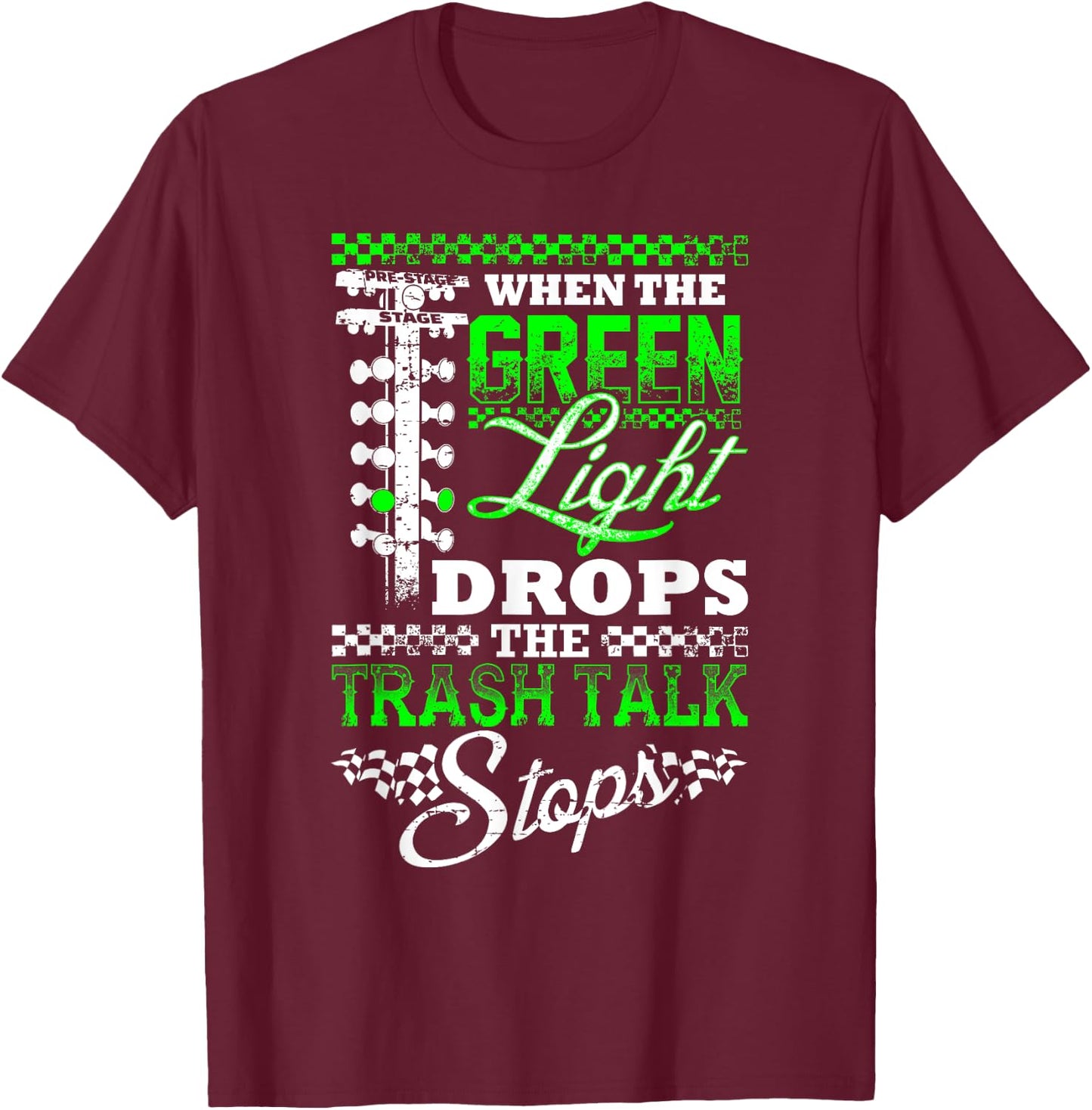 Green Light Drag Racing Fan T Shirt T-Shirt - T-Shirt | Maroon