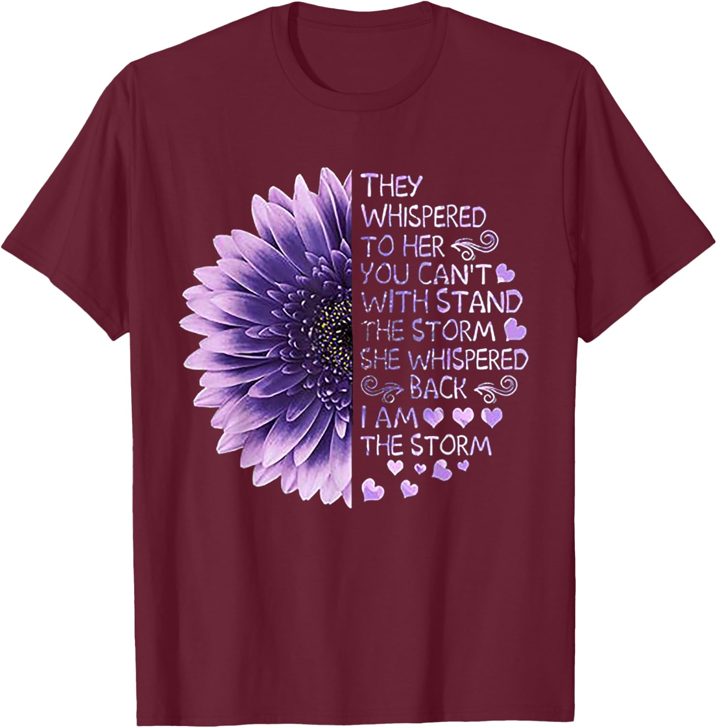They Whispered to Her You Can't with Stand The Storm T-Shirt - T-Shirt | Maroon
