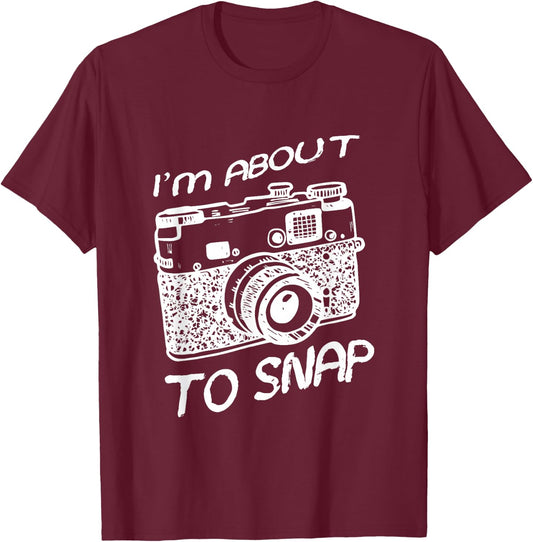 I Am About To Snap Vintage Camera Photographer T-Shirt - T-Shirt | Maroon