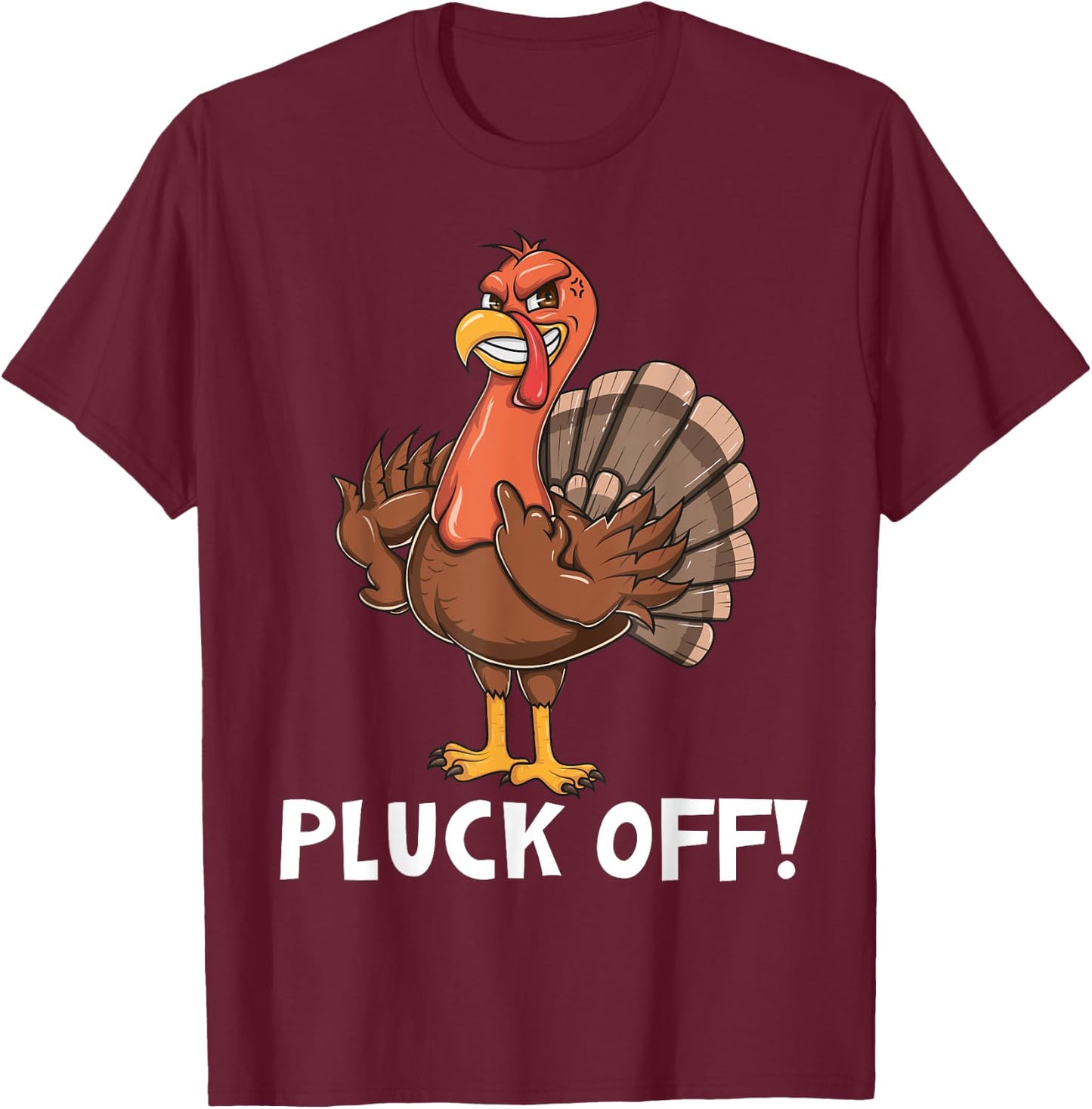 Thanksgiving Turkey - Pluck Off Turkey Flipping the Bird Pun T-Shirt - T-Shirt | Maroon