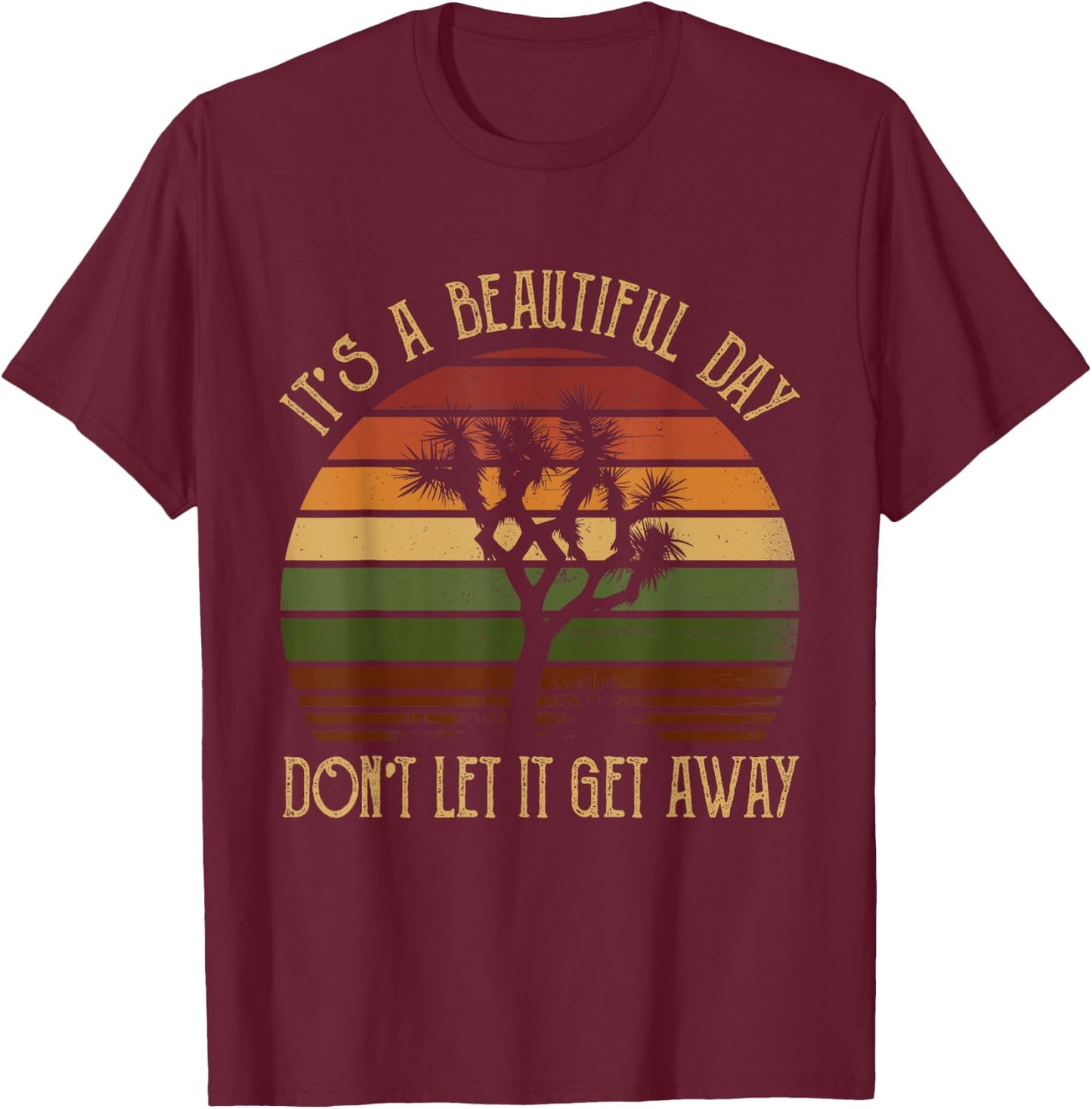 It's A Beautiful Day Do Not Let It Get Aways Classic U2 T-Shirt - T-Shirt | Maroon