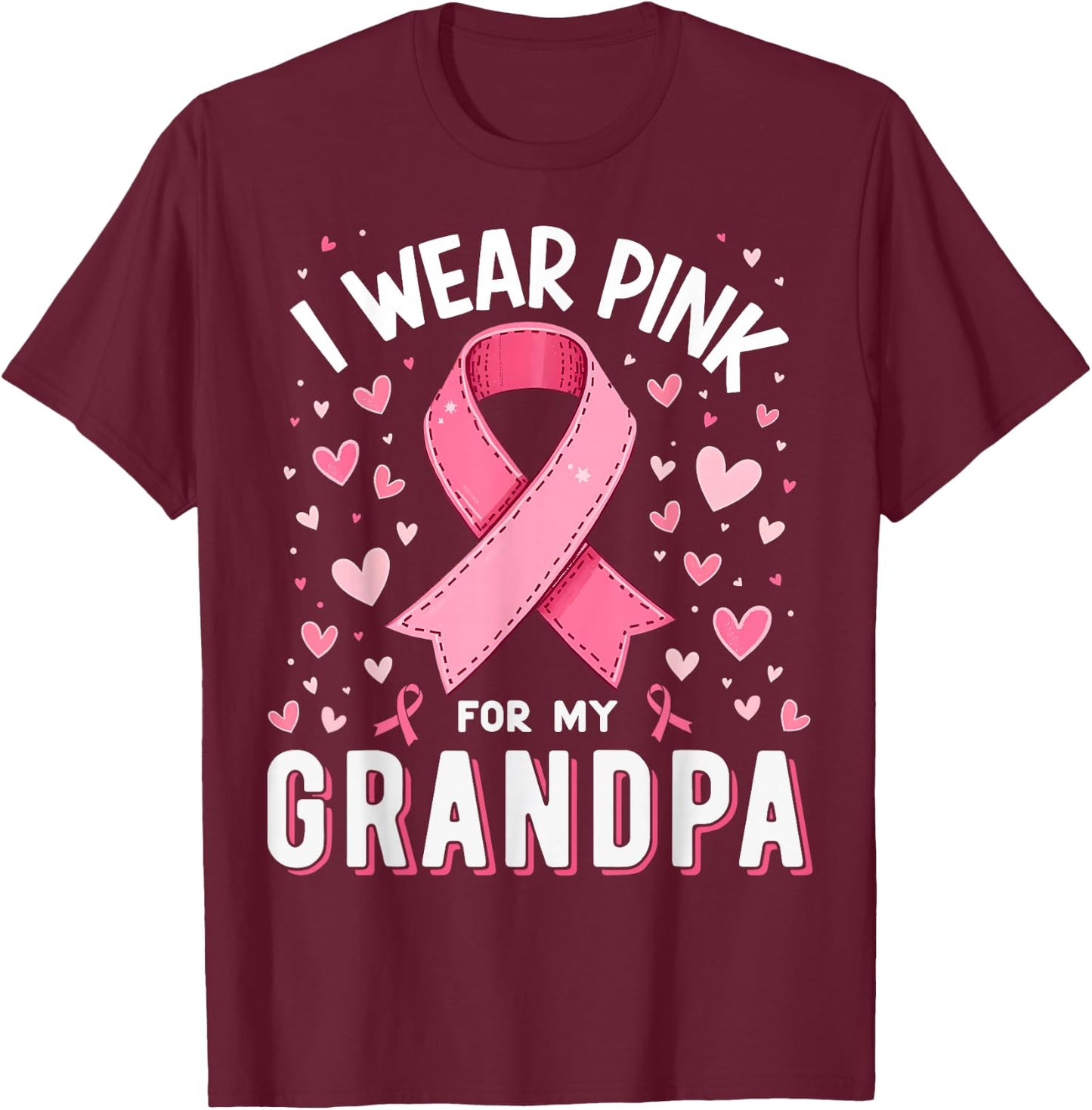 I Wear Pink For My Grandpa Cancer Awareness T-Shirt - T-Shirt | Maroon