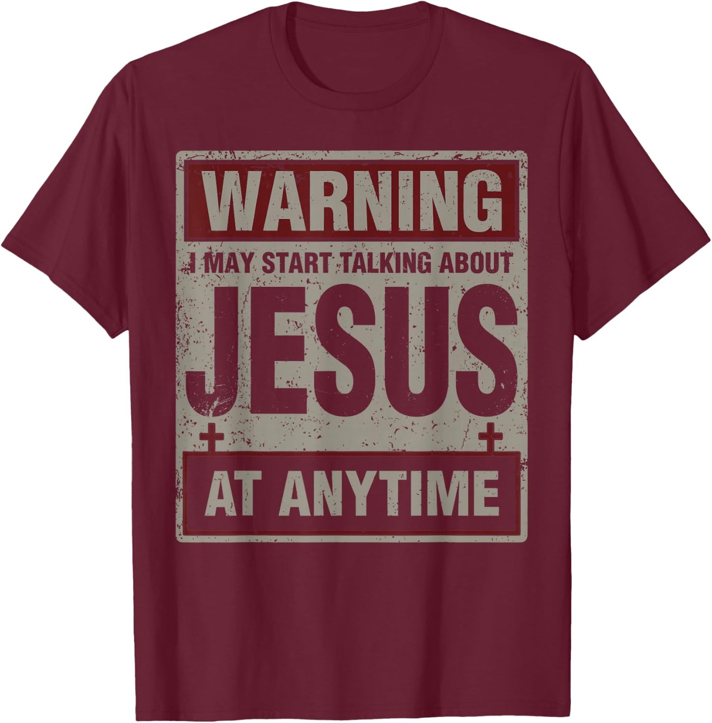 Warning I May Start Talking About Jesus At Anytime Christian T-Shirt - T-Shirt | Maroon