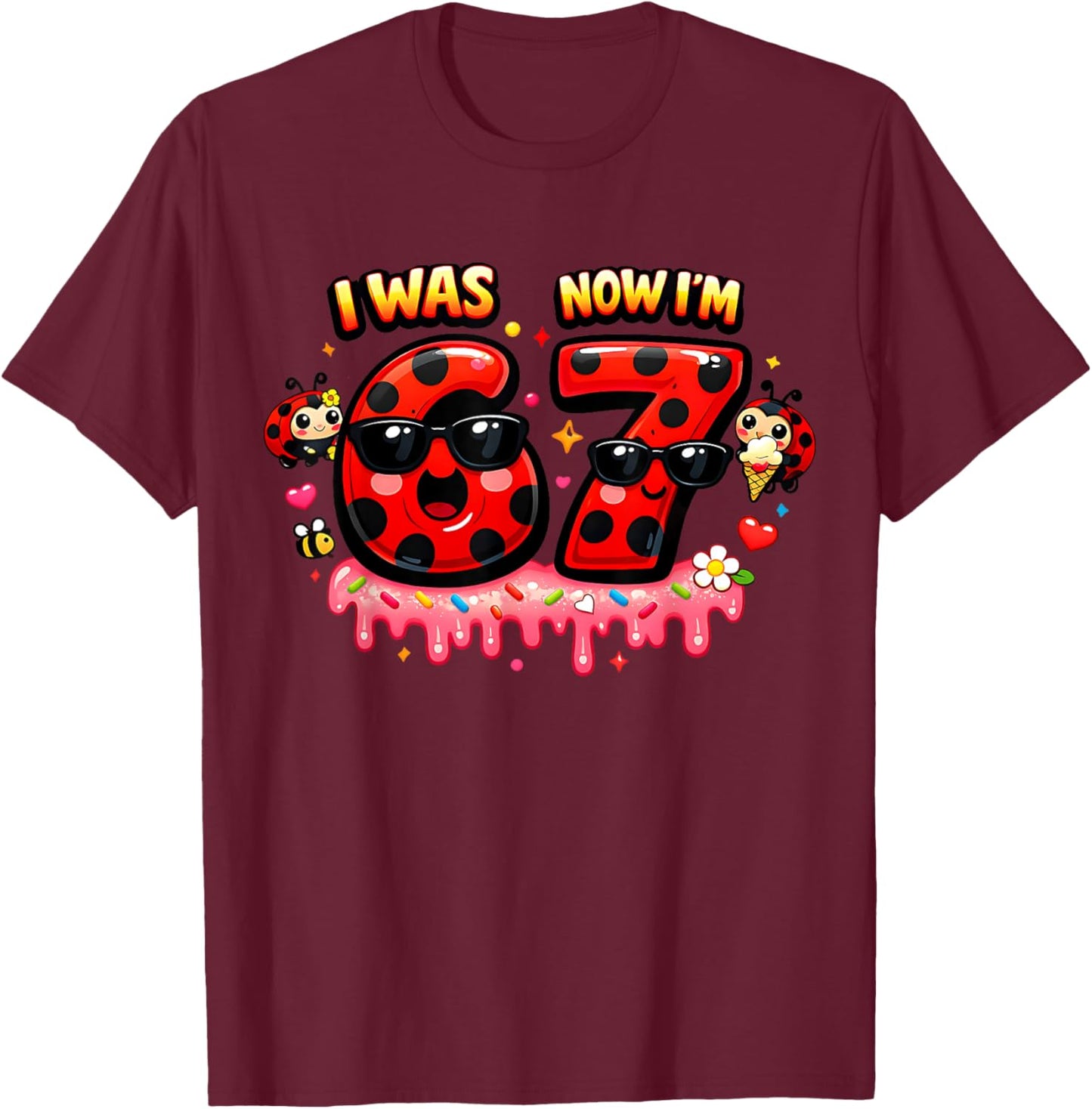 I was 6 Now I'm 7 Ladybug Ice Cream 67 Meme Girls Birthday T-Shirt - T-Shirt | Maroon