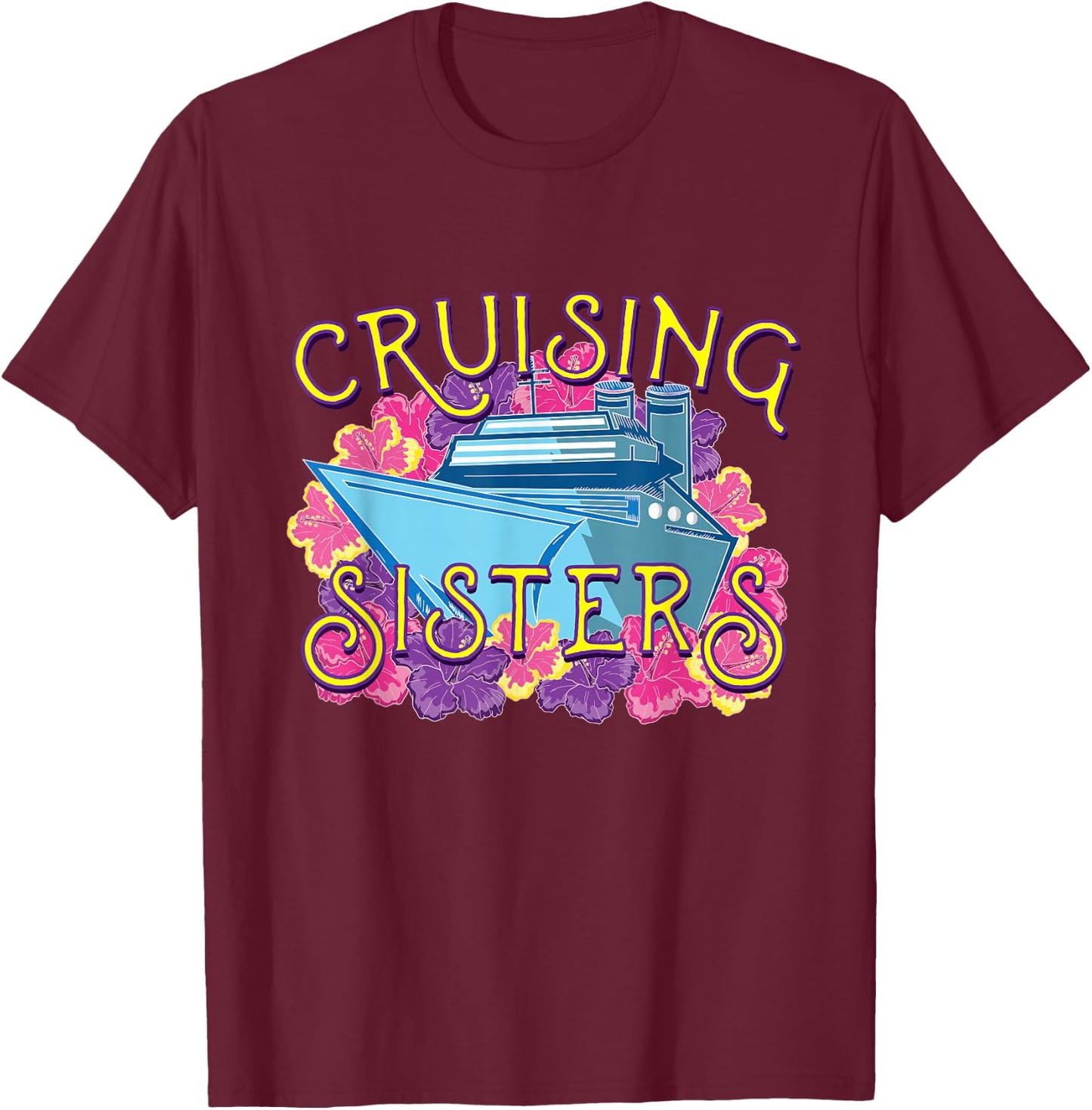 Cruising Sisters for Family & Friends Traveling Together T-Shirt - T-Shirt | Maroon