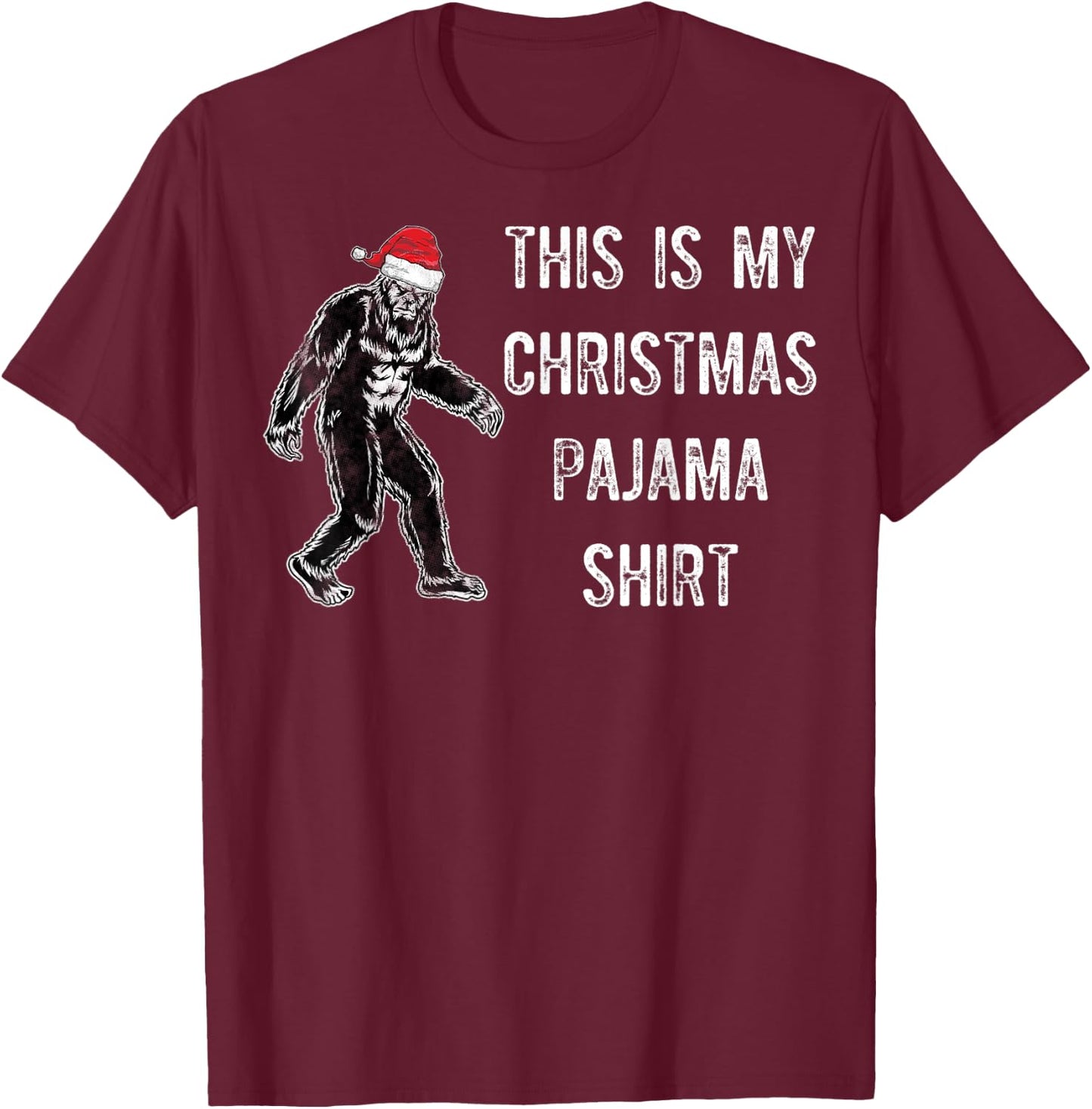 Bigfoot This Is My Christmas Santa Hat Pajama Gift Shirt T-Shirt - T-Shirt | Maroon