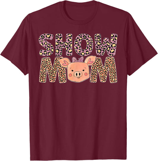 Pig Show Mom Pig Mom Pig Mama Pig Lover Pig Farmer T-Shirt - T-Shirt | Maroon