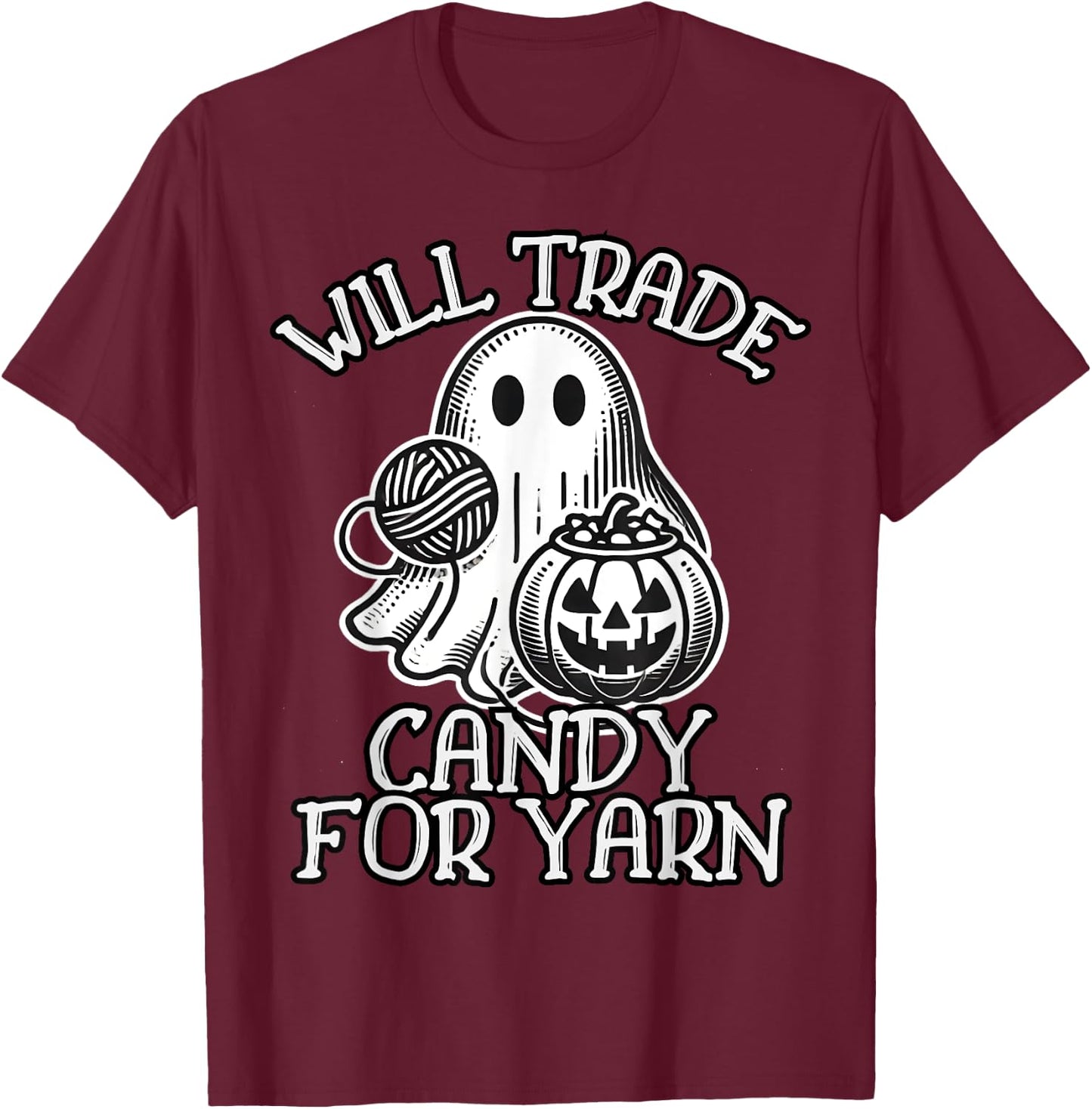 Will Trade Candy For Yarn Funny Knitting Crochet Halloween T-Shirt - T-Shirt | Maroon