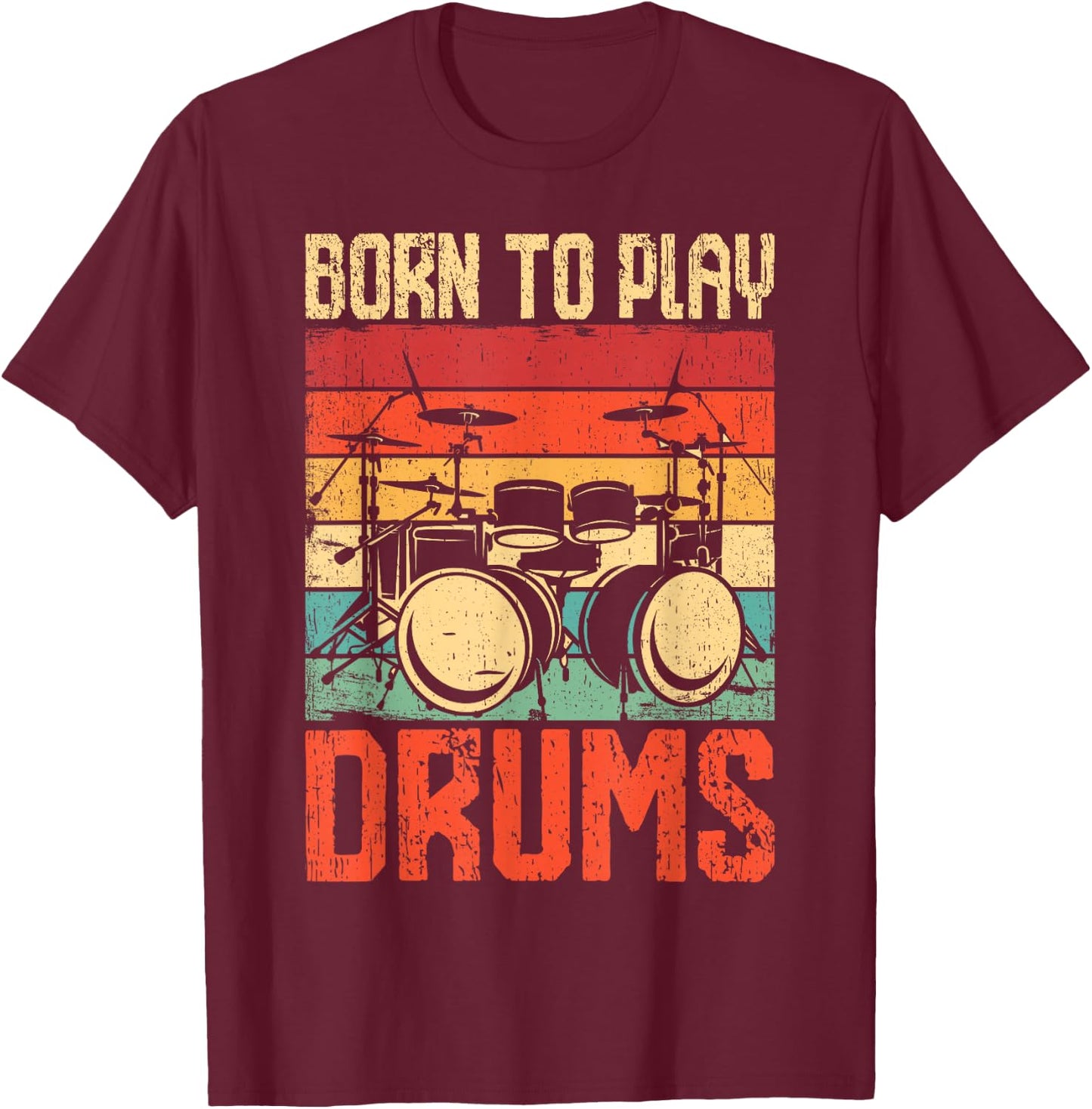 Born To Play Drums Drumming Rock Music Band Drummer T-Shirt - T-Shirt | Maroon