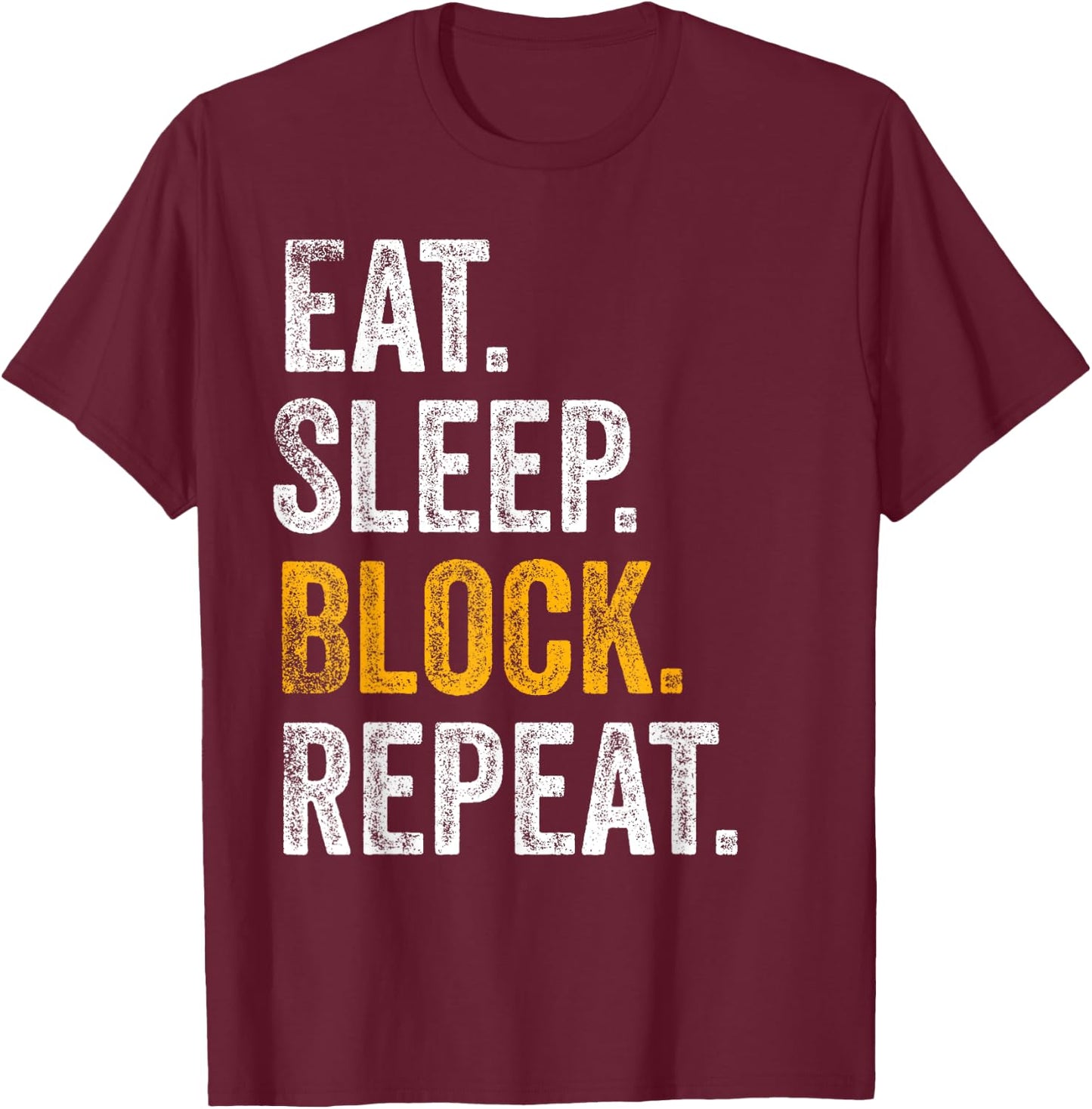 Football Offensive Lineman Gifts Eat Sleep Block Repeat T-Shirt - T-Shirt | Maroon