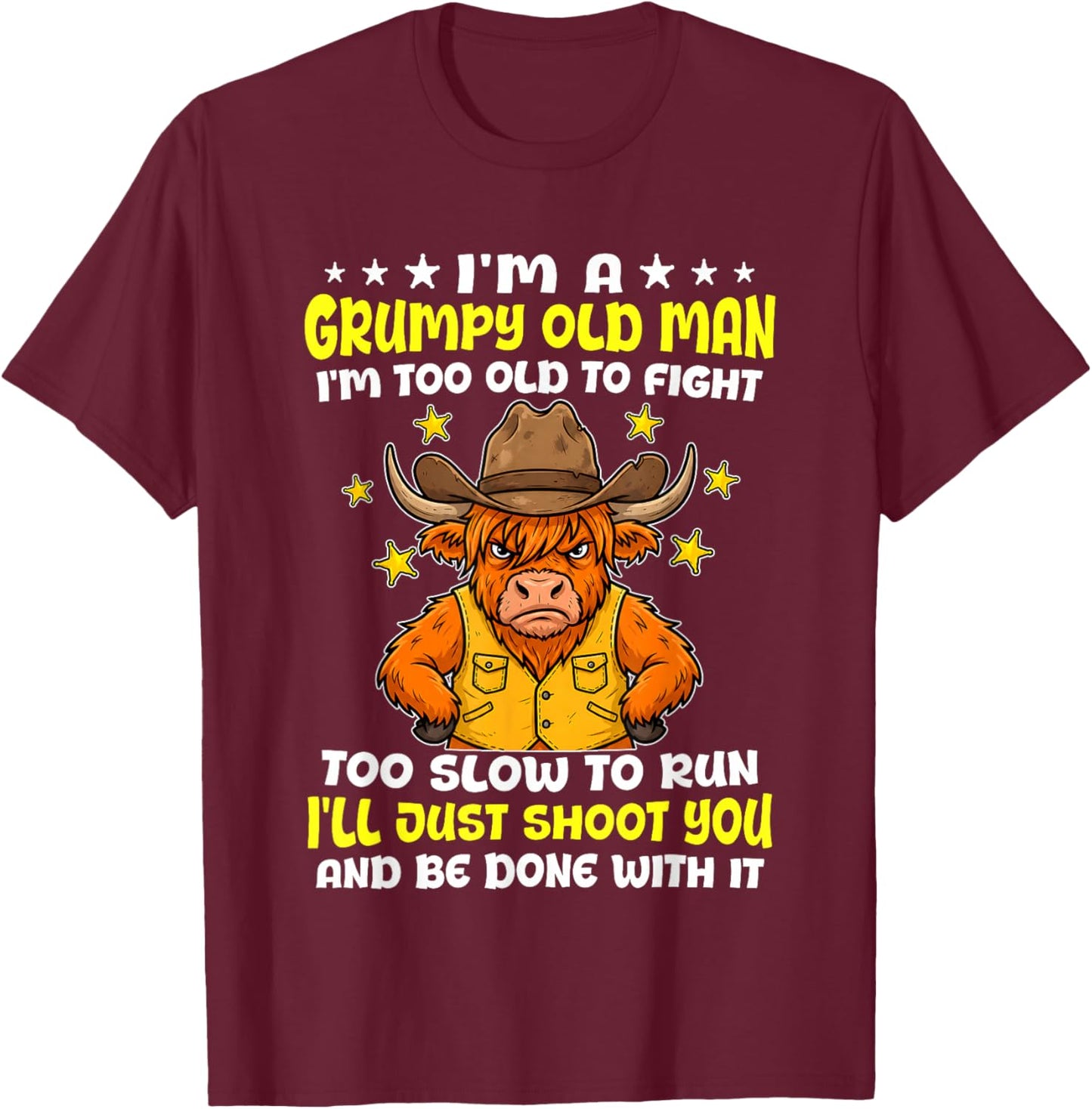 I'm A Grumpy Old Man I'm Too Old to Fight Too Slow to Run T-Shirt - T-Shirt | Maroon