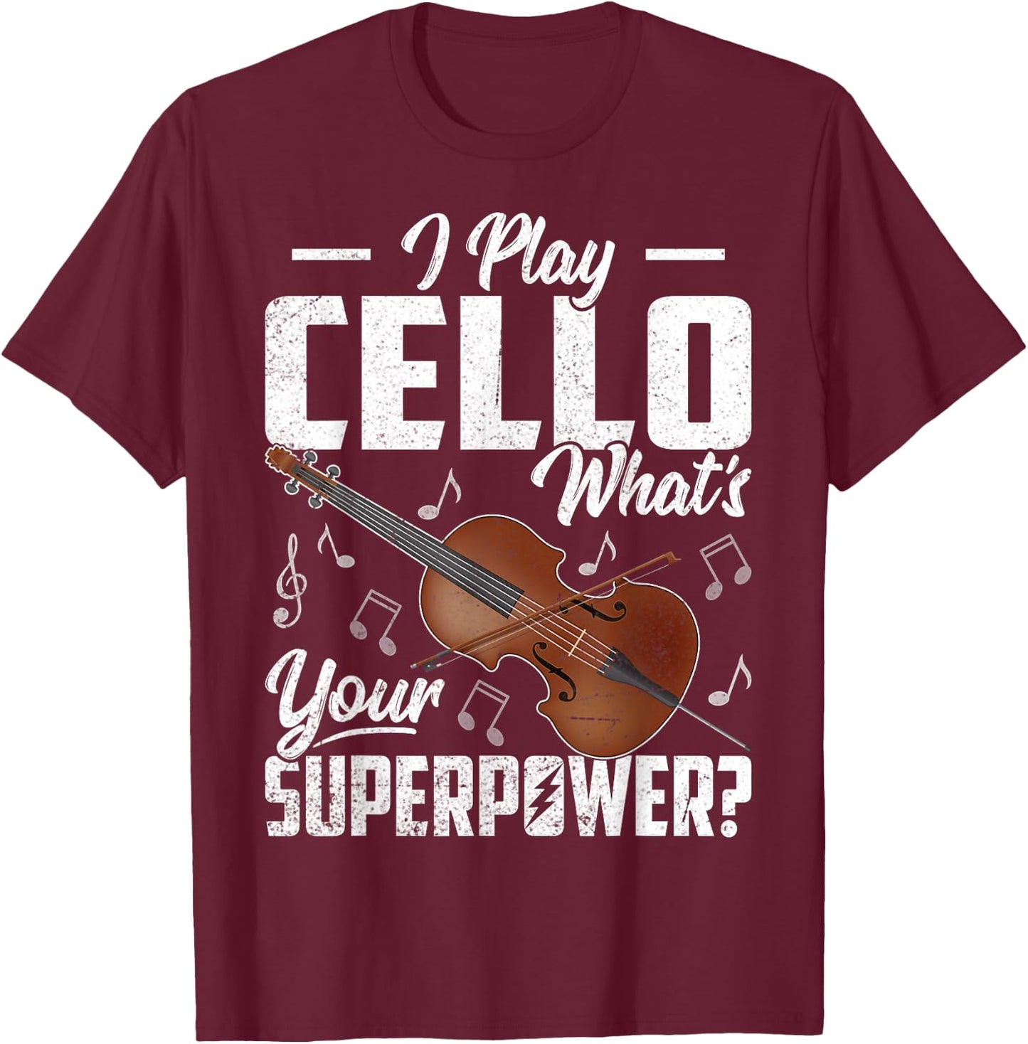 I Play the Cello What's Your Superpower Funny Cellist Gifts T-Shirt - T-Shirt | Maroon