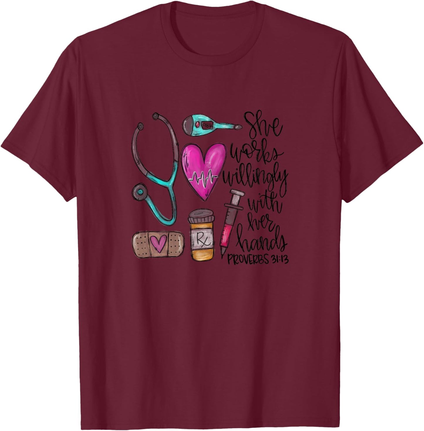 She Works Willingly With Her Hands Proverbs 31:13 T-Shirt - T-Shirt | Maroon