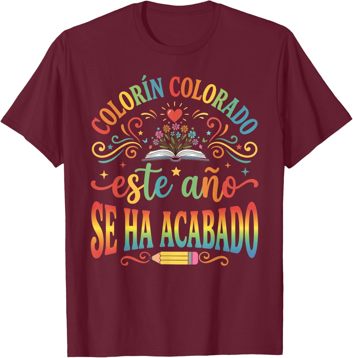 Colorin Colorado Este Año Se Ha Acabado Cute Spanish Teacher T-Shirt - T-Shirt | Maroon