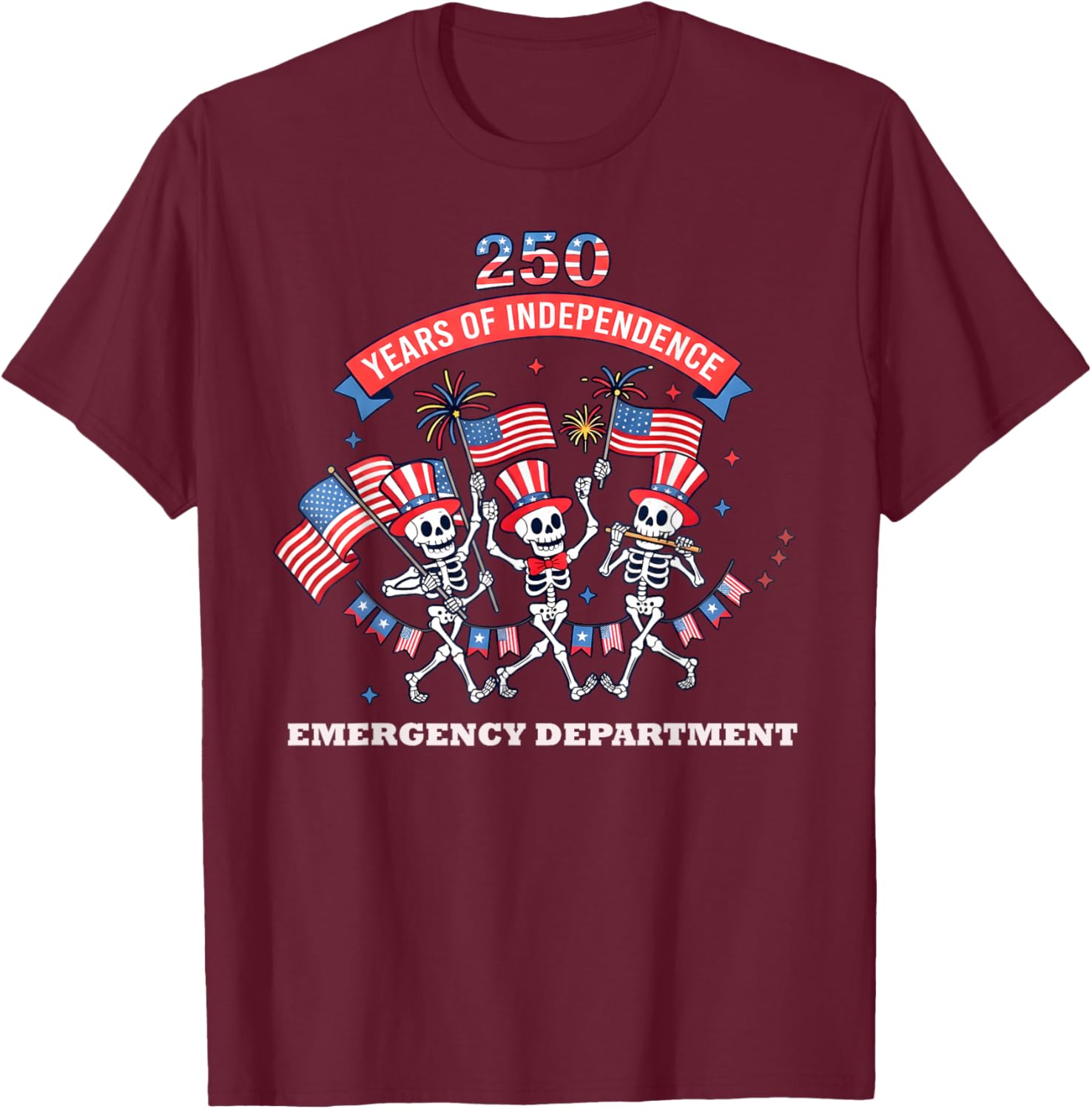 Emergency Department 250 Years of Independence Skeleton T-Shirt - T-Shirt | Maroon