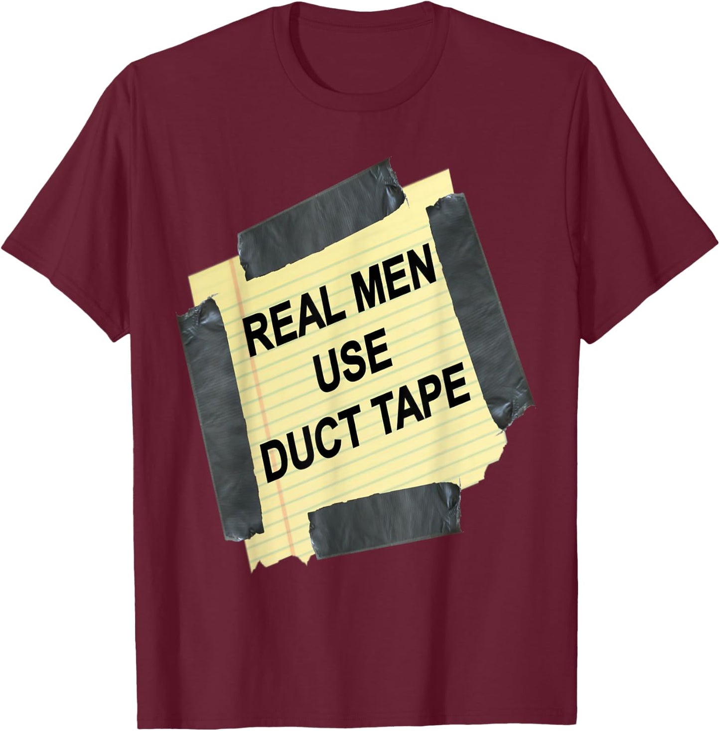 Funny Real Men Use Duct Tape Shirt Gift T-Shirt - T-Shirt | Maroon