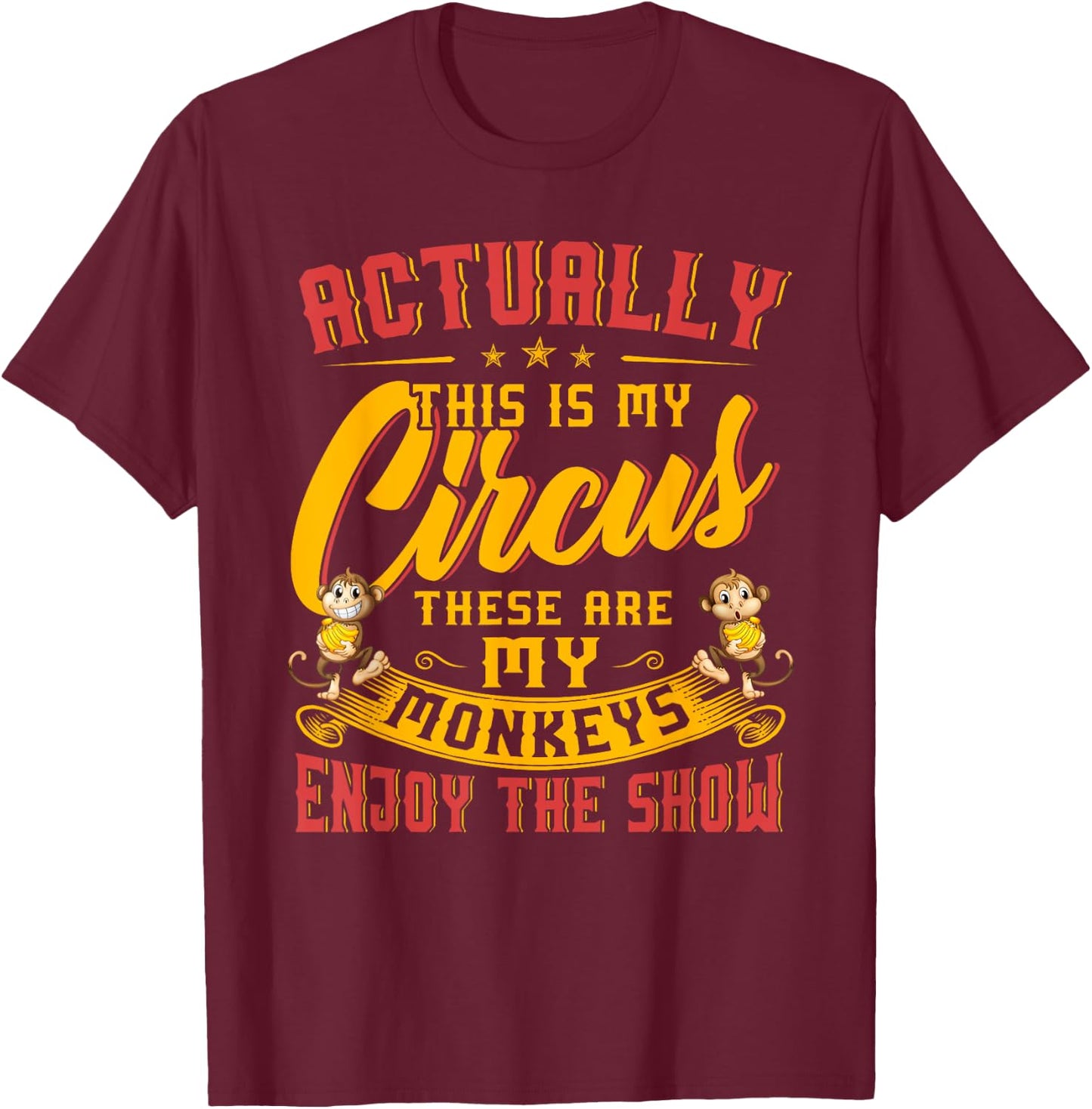 My Circus My Monkeys Shirt Funny Gift Women T-Shirt - T-Shirt | Maroon