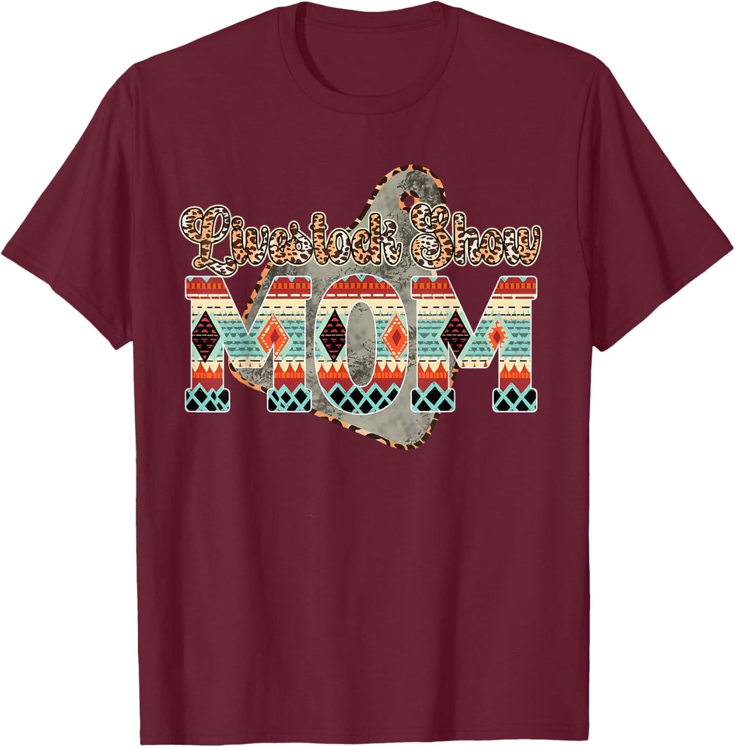 Livestock Show Mom Livestock Show Mama Livestock Show Mother T-Shirt - T-Shirt | Maroon