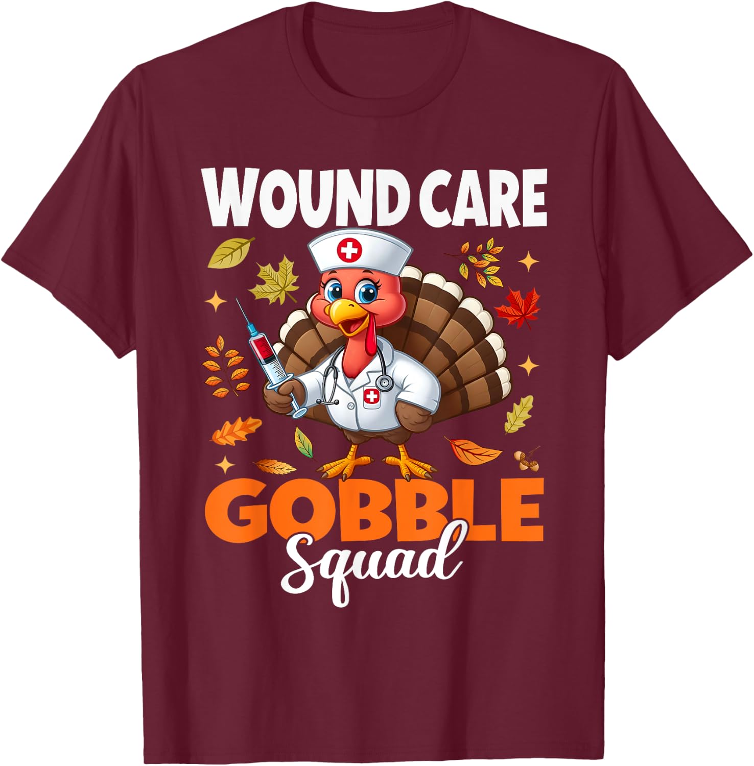 Thanksgiving Wound Care Nurse Gobble Squad Turkey Nurse Fall T-Shirt - T-Shirt | Maroon