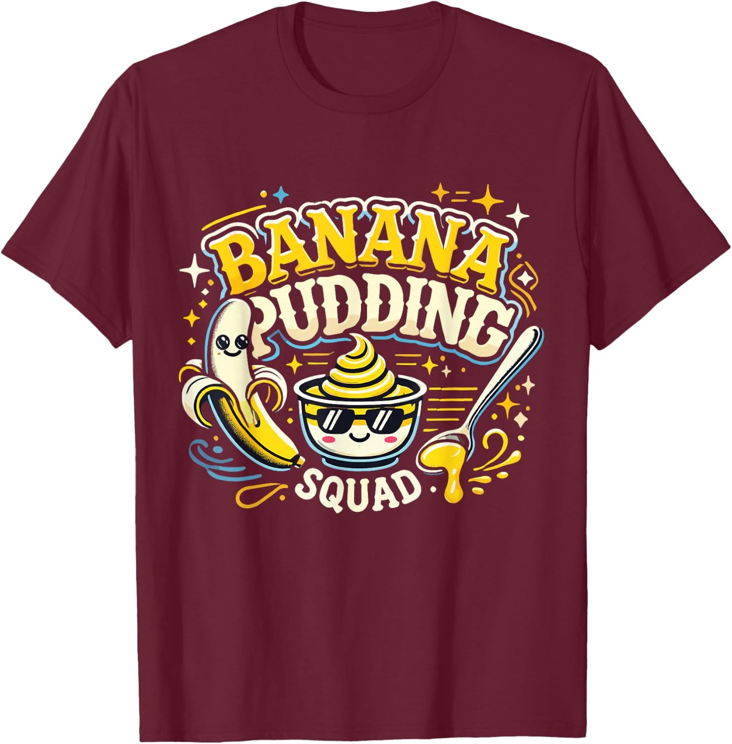 Banana Pudding Squad Lover Cooking Dessert Banana Pudding T-Shirt - T-Shirt | Maroon