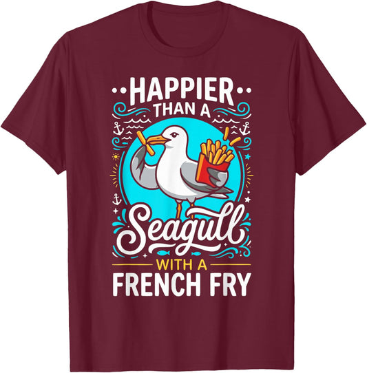 Happier Than A Seagull with a French Fry Funny T-Shirt - T-Shirt | Maroon