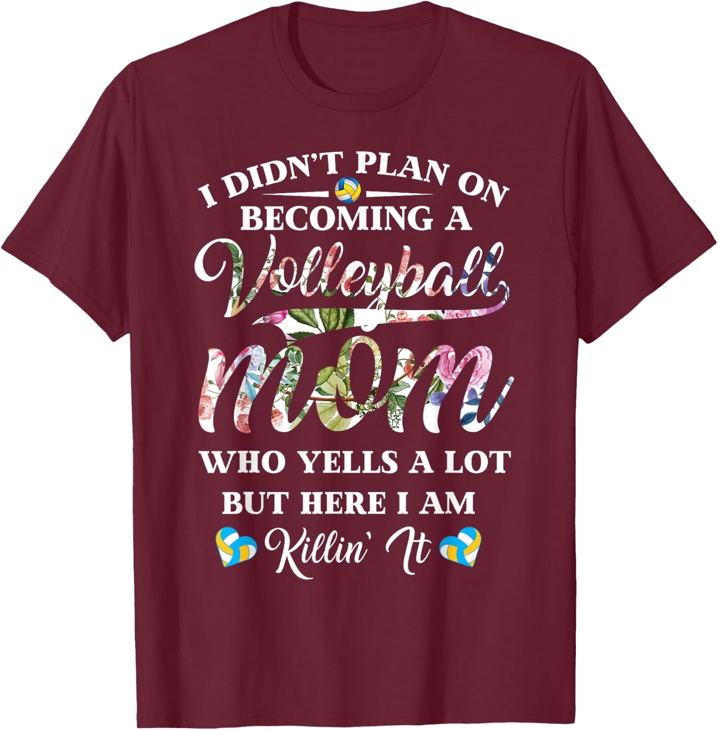 Volleyball Quote Floral Design Mothers Day Shirt For Mom T-Shirt - T-Shirt | Maroon