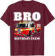 Bro Birthday Crew Brother Fire Truck Firefighter Fireman T-Shirt - T-Shirt | Maroon